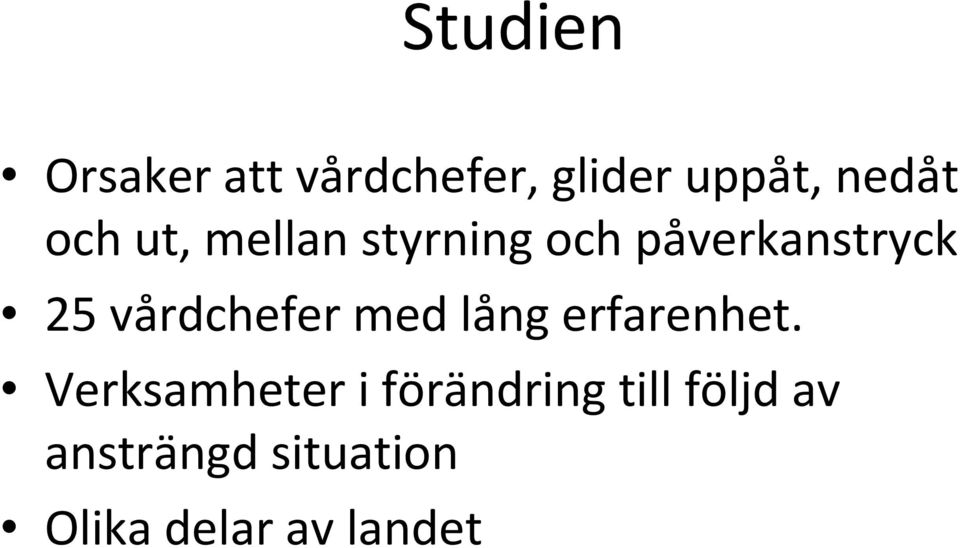 vårdchefer med lång erfarenhet.