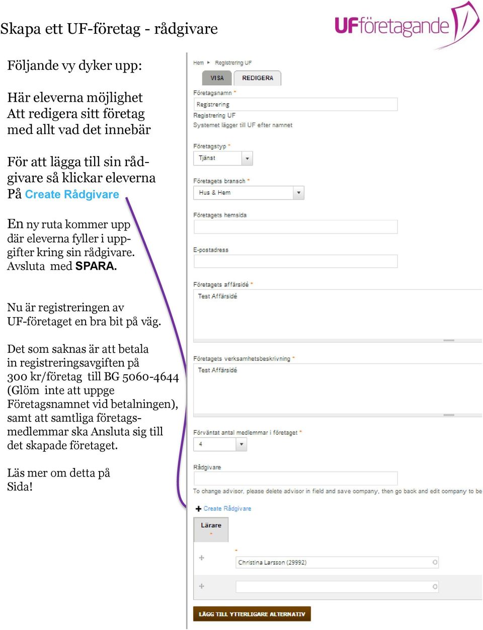 Nu är registreringen av UF-företaget en bra bit på väg.