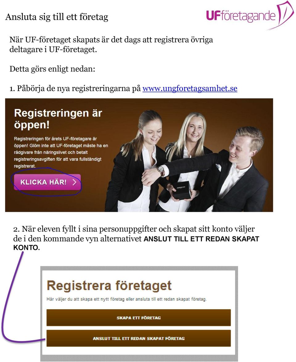 Påbörja de nya registreringarna på www.ungforetagsamhet.se 2.