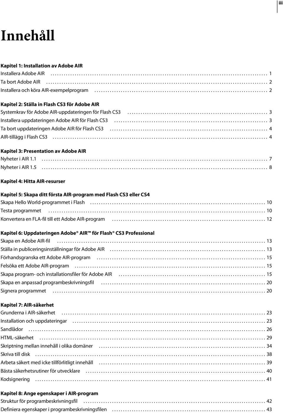 .............................................................................. 2 Kapitel 2: Ställa in Flash CS3 för Adobe AIR Systemkrav för Adobe AIR-uppdateringen för Flash CS3.