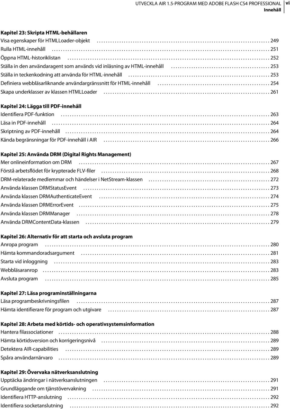 ......................................................................................... 252 Ställa in den användaragent som används vid inläsning av HTML-innehåll.