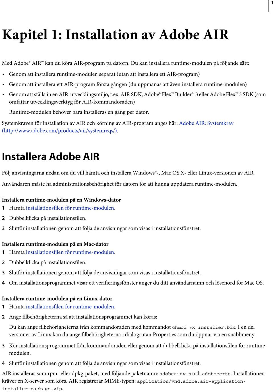 att även installera runtime-modulen) Genom att ställa in en AIR-utvecklingsmiljö, t.ex.