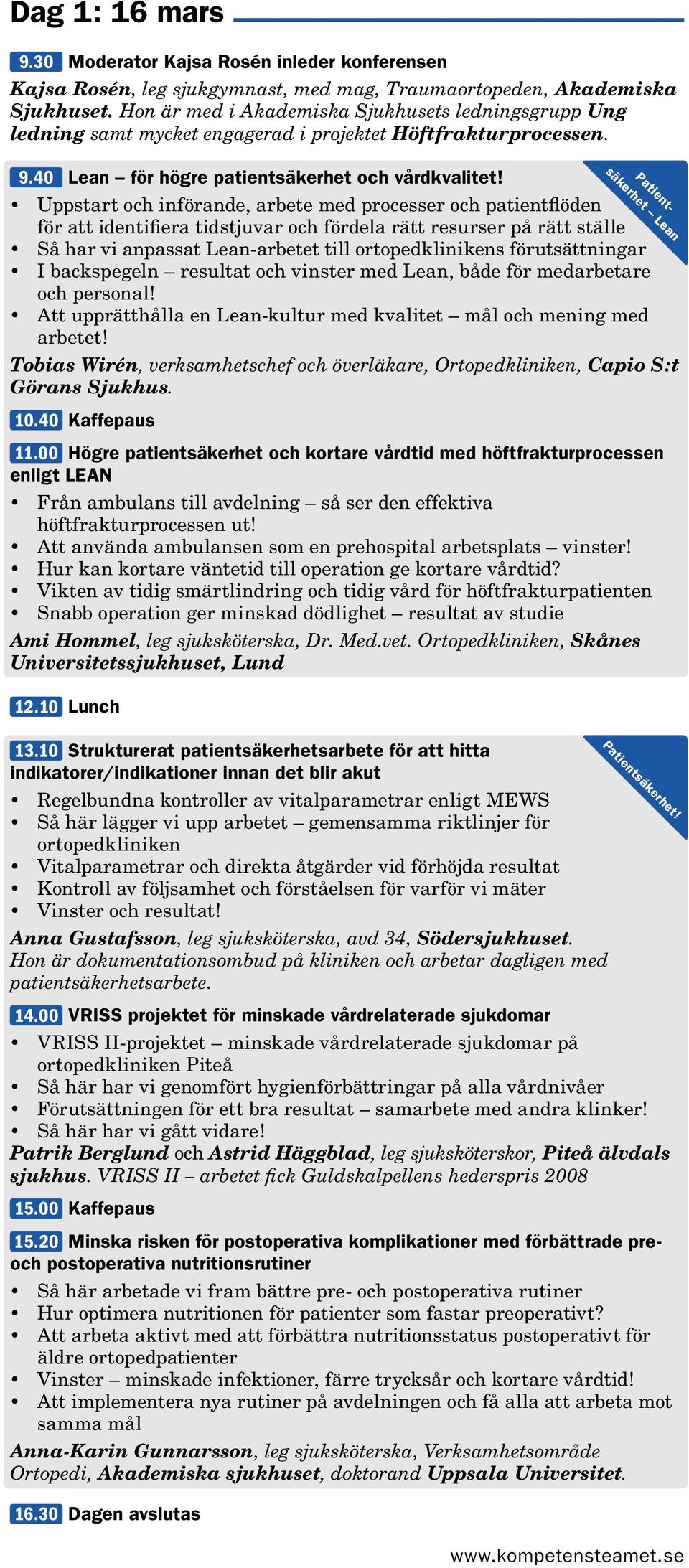 Uppstart och införande, arbete med processer och patientflöden för att identifiera tidstjuvar och fördela rätt resurser på rätt ställe Så har vi anpassat Lean-arbetet till ortopedklinikens