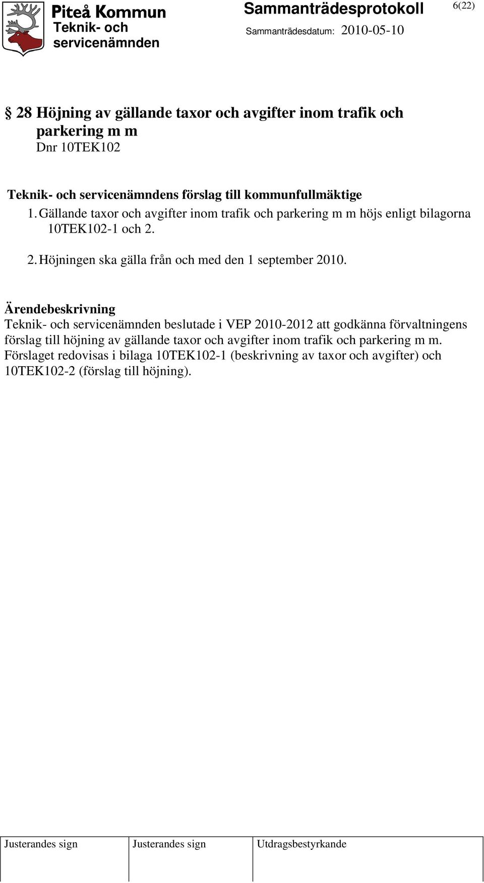 2. Höjningen ska gälla från och med den 1 september 2010.