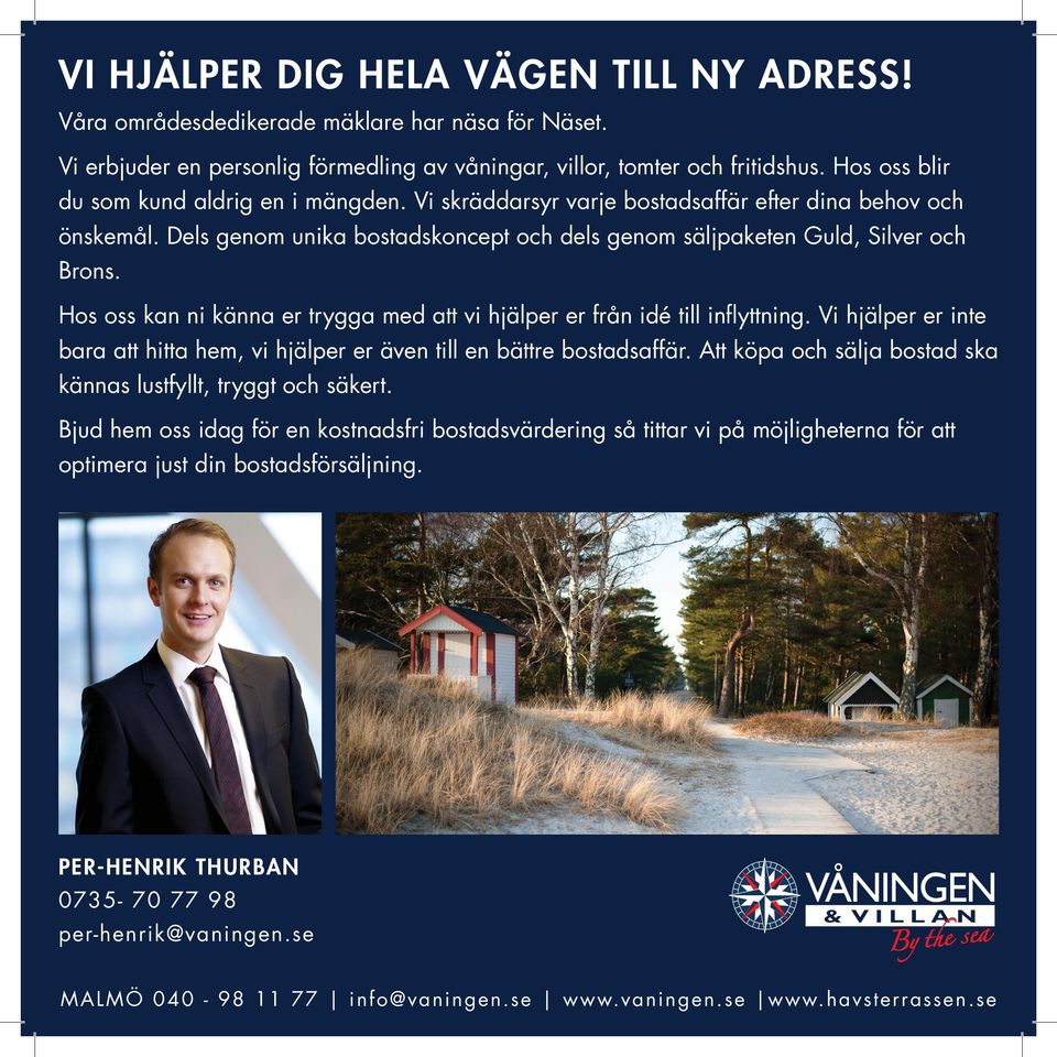 Hos oss kan ni känna er trygga med att vi hjälper er från idé till inflyttning. Vi hjälper er inte bara att hitta hem, vi hjälper er även till en bättre bostadsaffär.