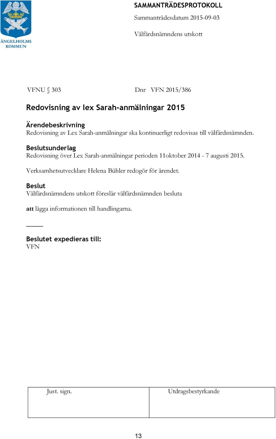 sunderlag Redovisning över Lex Sarah-anmälningar perioden 11oktober 2014-7 augusti 2015.