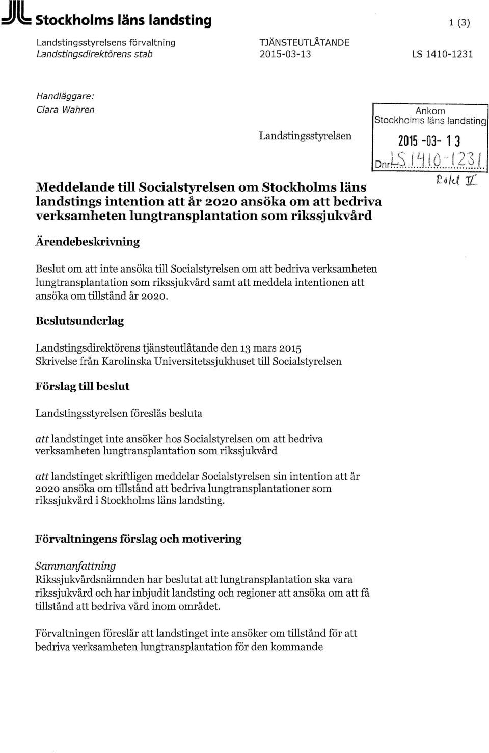 lungtransplantation som rikssjukvård samt att meddela intentionen att ansöka om tillstånd år 2020.