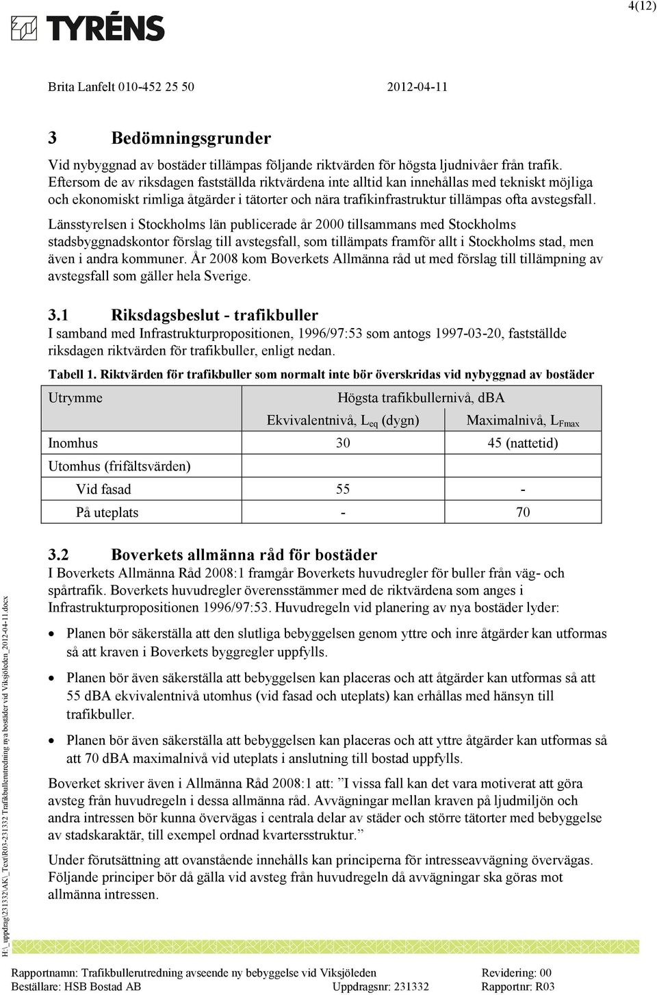 Länsstyrelsen i Stockholms län publicerade år 2000 tillsammans med Stockholms stadsbyggnadskontor förslag till avstegsfall, som tillämpats framför allt i Stockholms stad, men även i andra kommuner.