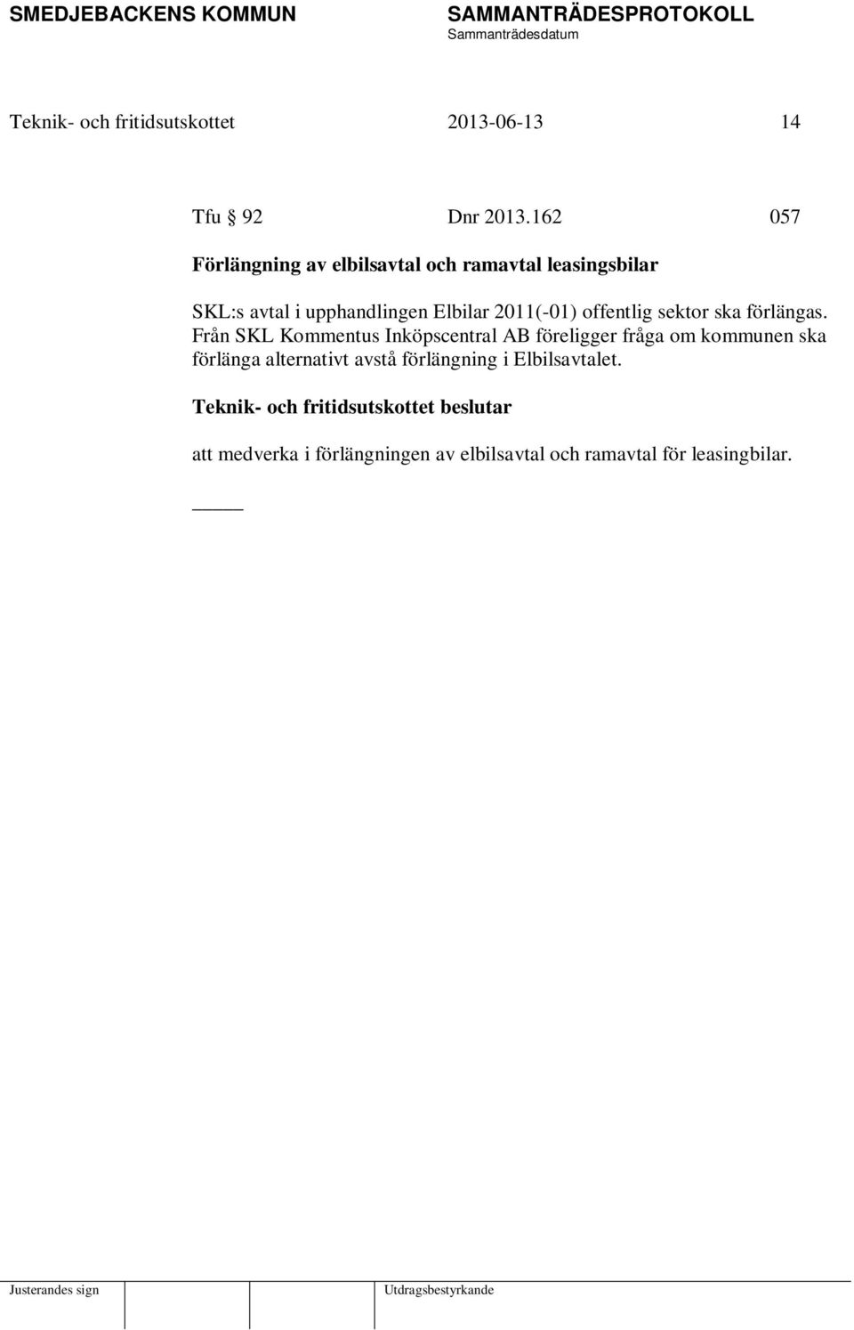 2011(-01) offentlig sektor ska förlängas.