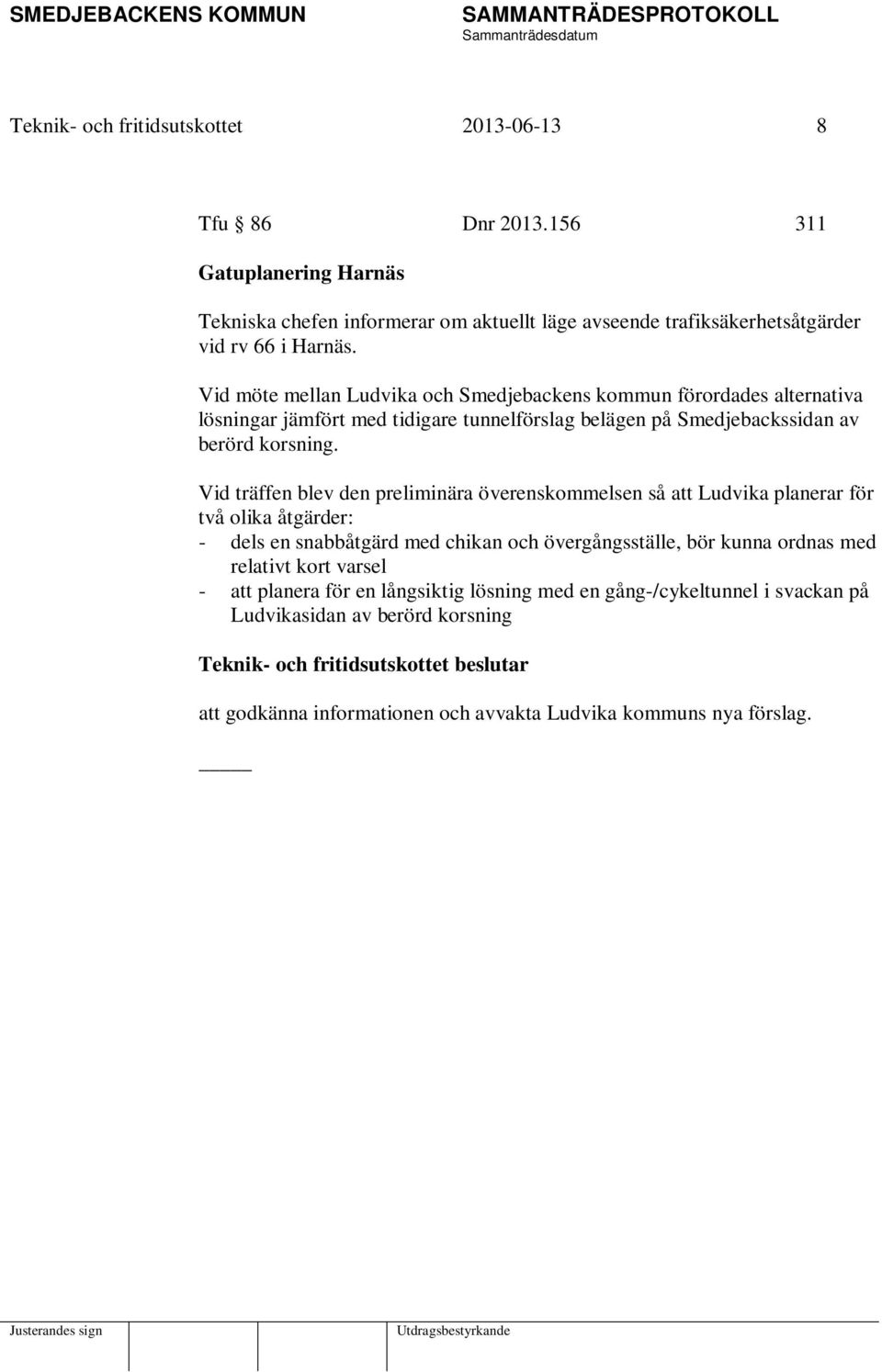 Vid möte mellan Ludvika och Smedjebackens kommun förordades alternativa lösningar jämfört med tidigare tunnelförslag belägen på Smedjebackssidan av berörd korsning.