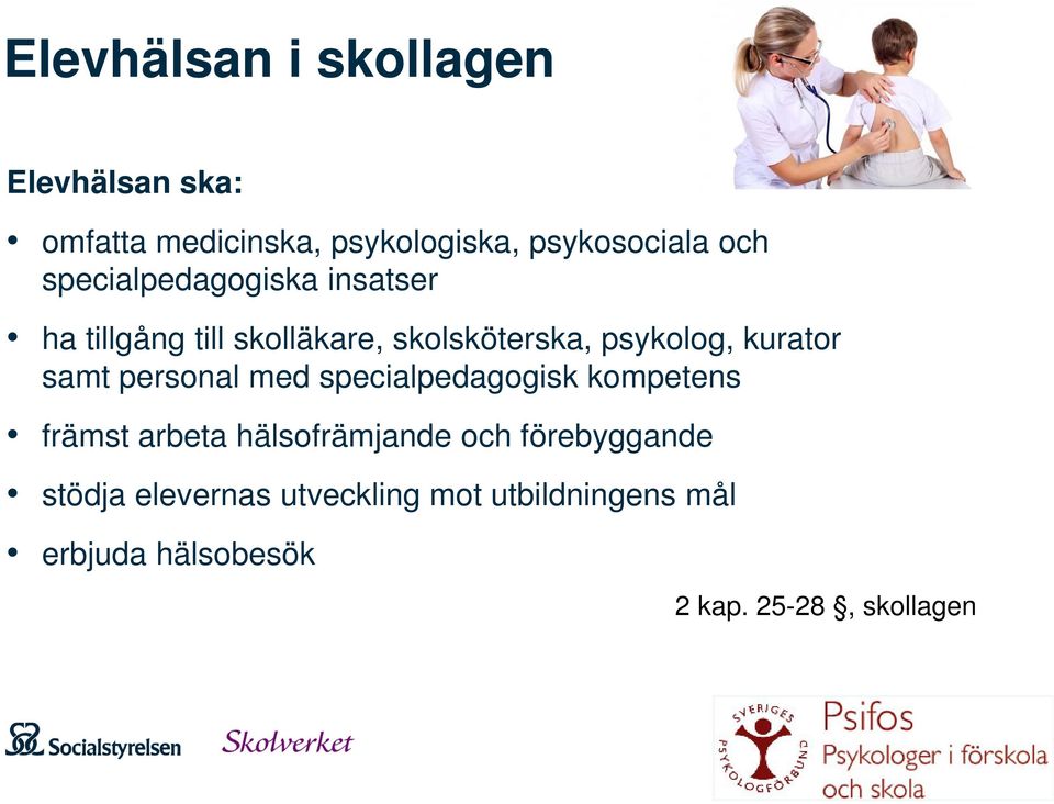 samt personal med specialpedagogisk kompetens främst arbeta hälsofrämjande och