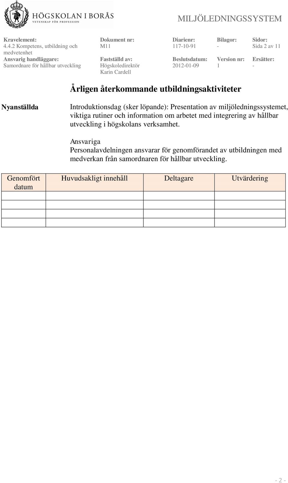 arbetet med integrering av hållbar utveckling i högskolans verksamhet.