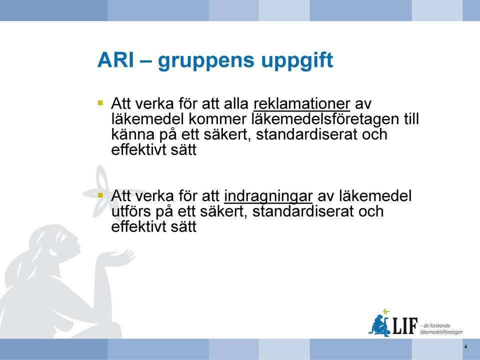 standardiserat och effektivt sätt Att verka för att indragningar