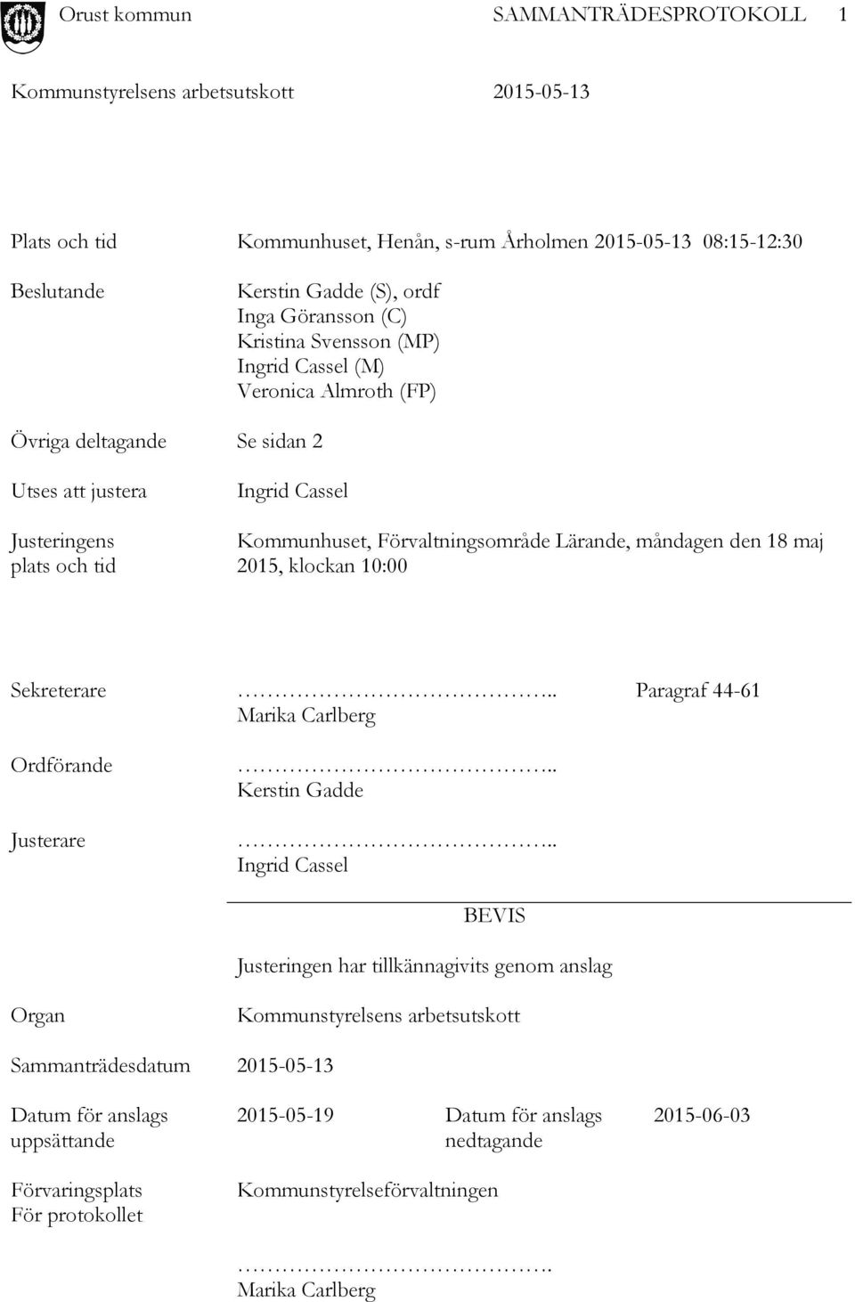 Sekreterare.. Paragraf 44-61 Marika Carlberg Ordförande Justerare.. Kerstin Gadde.