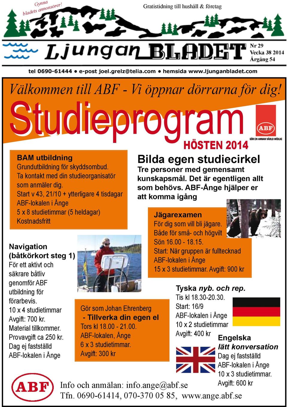 Start v 43, 21/10 + ytterligare 4 tisdagar ABF-lokalen i Ånge 5 x 8 studietimmar (5 heldagar) Kostnadsfritt Navigation (båtkörkort steg 1) För ett aktivt och säkrare båtliv genomför ABF utbildning