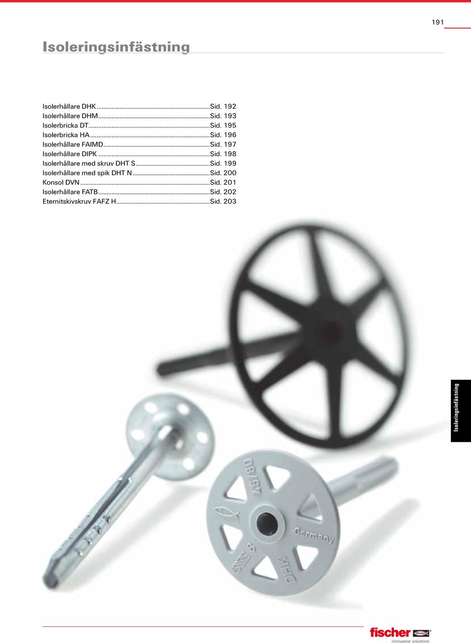 ..Sid. 199 Isolerhållare med spik DHT N...Sid. 200 Konsol DVN...Sid. 201 Isolerhållare FATB.