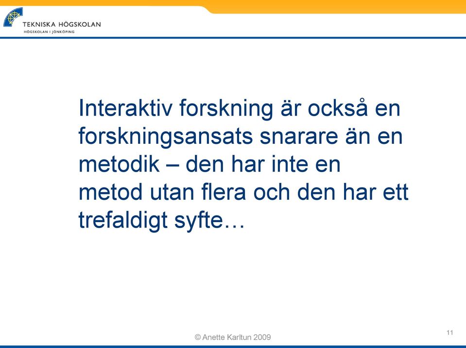 metodik den har inte en metod utan