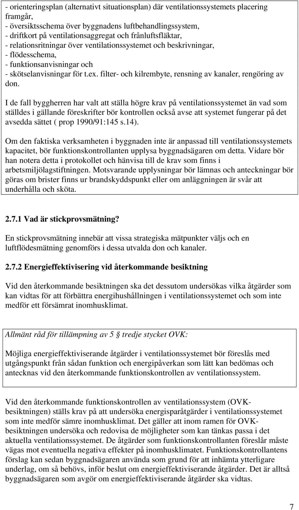 filter- och kilrembyte, rensning av kanaler, rengöring av don.