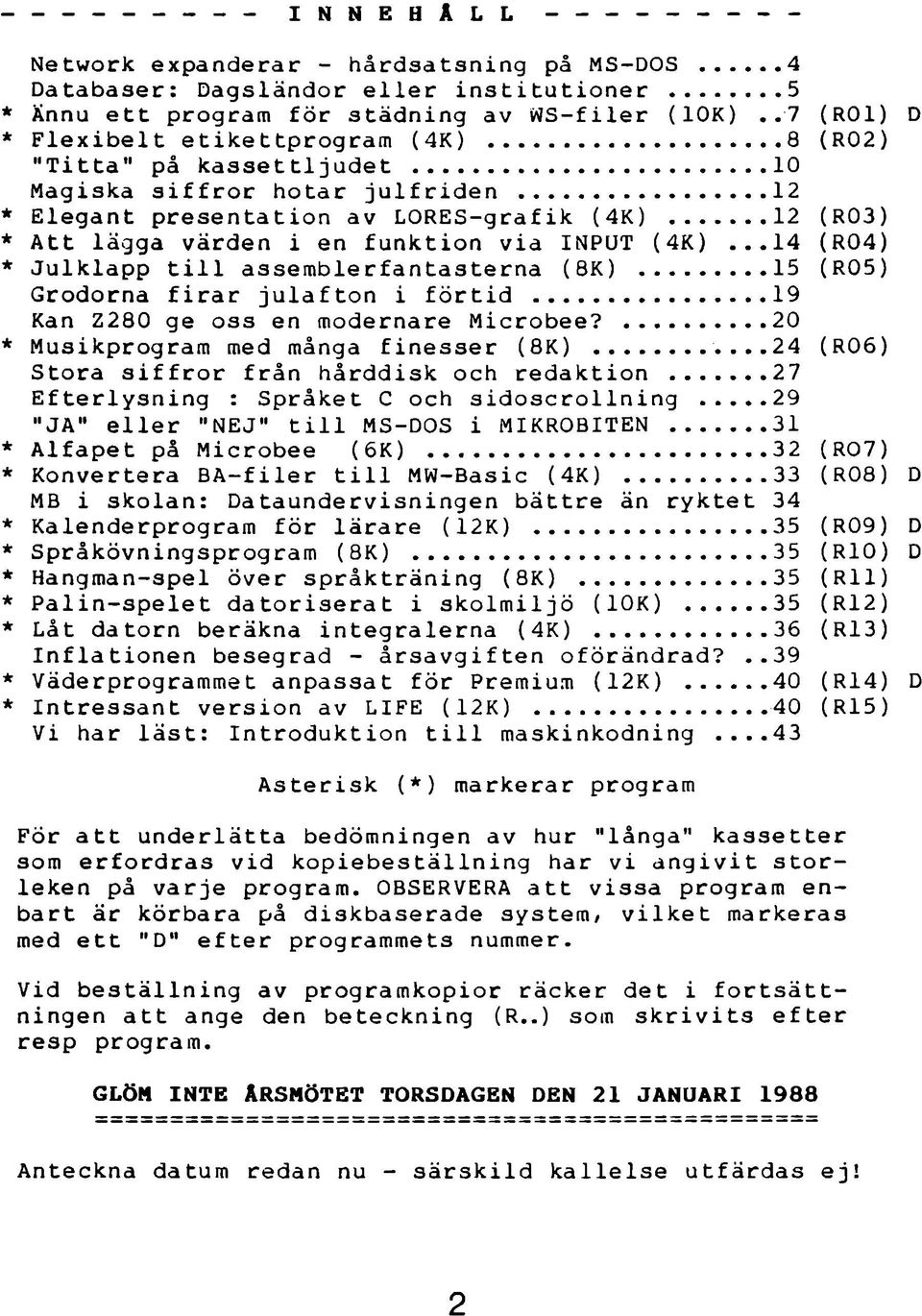 ..12 * Elegant presentation av LORES-grafik (4K) 12 (R03) * Att lägga värden i en funktion via INPUT (4K)...14 (R04) * Julklapp till assemblerfantasterna (BK).