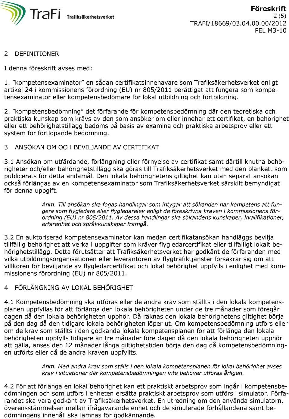kompetensbedömare för lokal utbildning och fortbildning. 2.