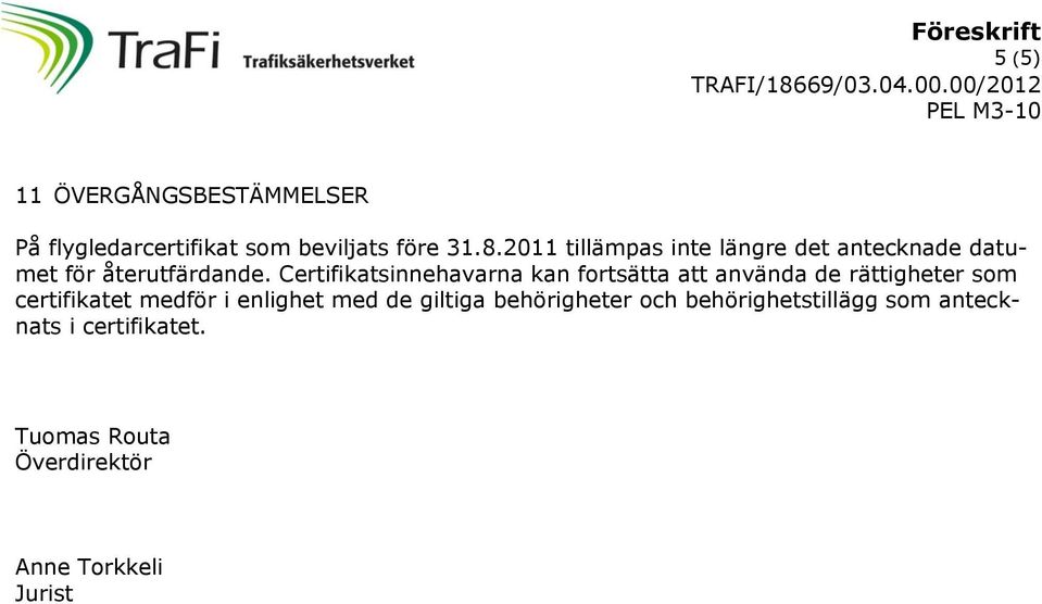 Certifikatsinnehavarna kan fortsätta att använda de rättigheter som certifikatet medför i