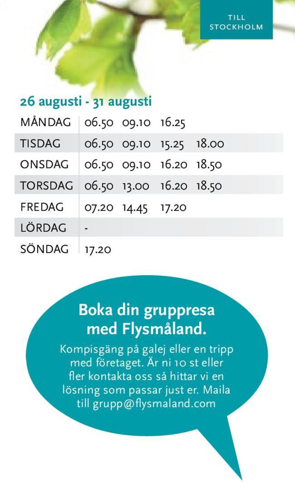 20 SÖNDAG 17.20 Boka din gruppresa med Flysmåland.