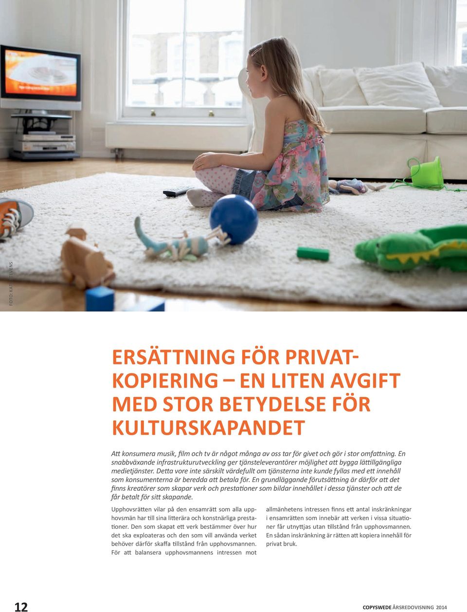 Detta vore inte särskilt värdefullt om tjänsterna inte kunde fyllas med ett innehåll som konsumenterna är beredda att betala för.