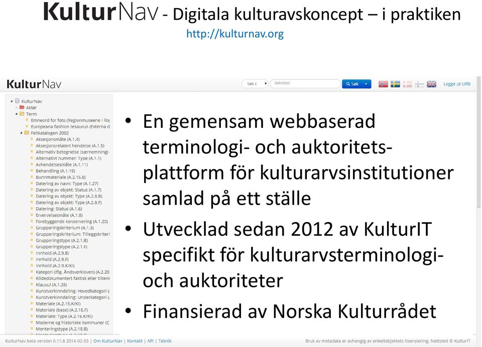 kulturarvsinstitutioner samlad på ett ställe Utvecklad sedan 2012 av