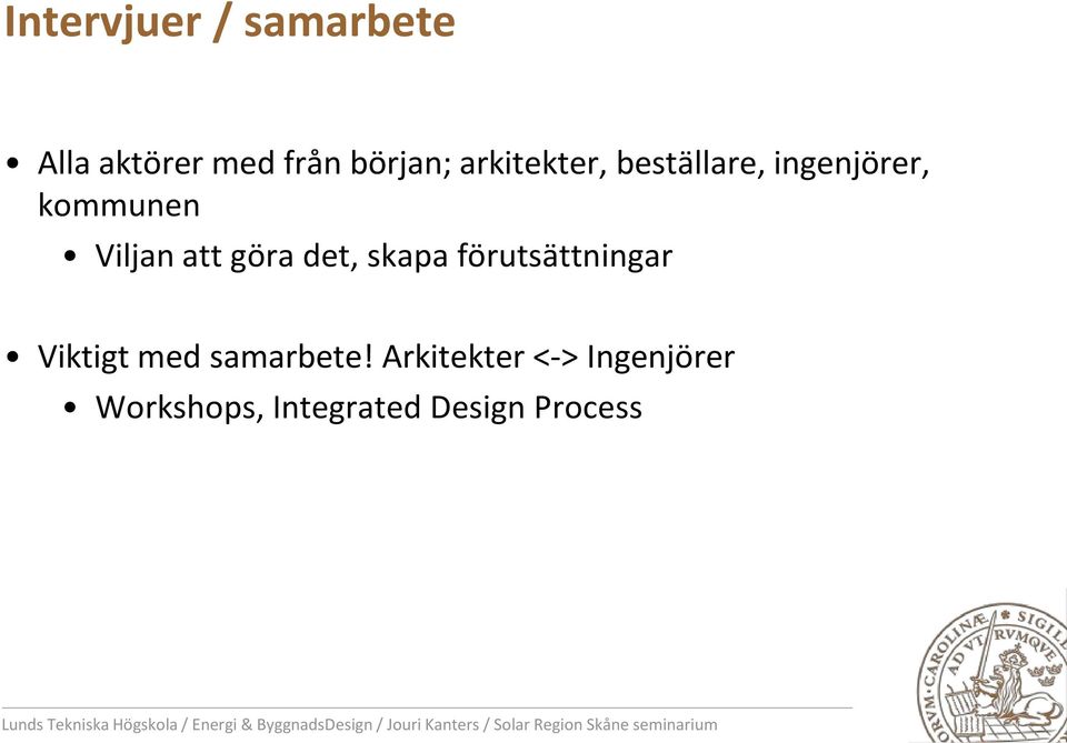 göra det, skapa förutsättningar Viktigt med samarbete!