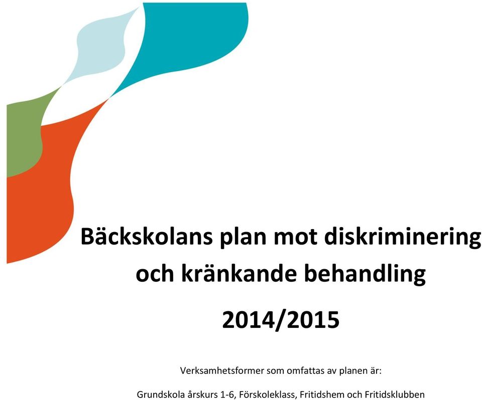 Verksamhetsformer som omfattas av planen är: