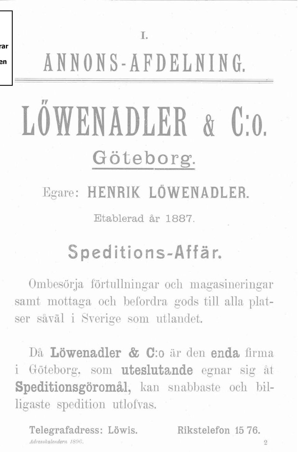 samt iiiott aga ocli befordra gods till alla plntser såv&l i Brerige soni iitlaiidet.
