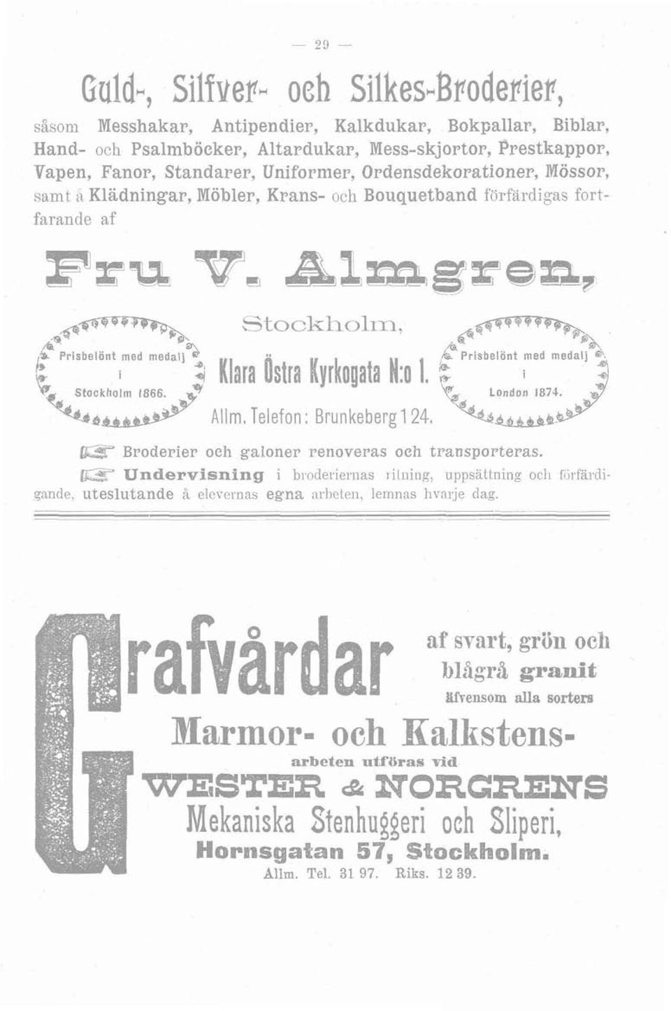Ordensdekorationer, Mössor, samt a Kladningar, Möbler, Krans- och Bouquetband förfardigas fortfarande af \e Stockholm 1866 Y \dua&y Stockholin, Klara flstra Ilyrkagata H:a Allm.