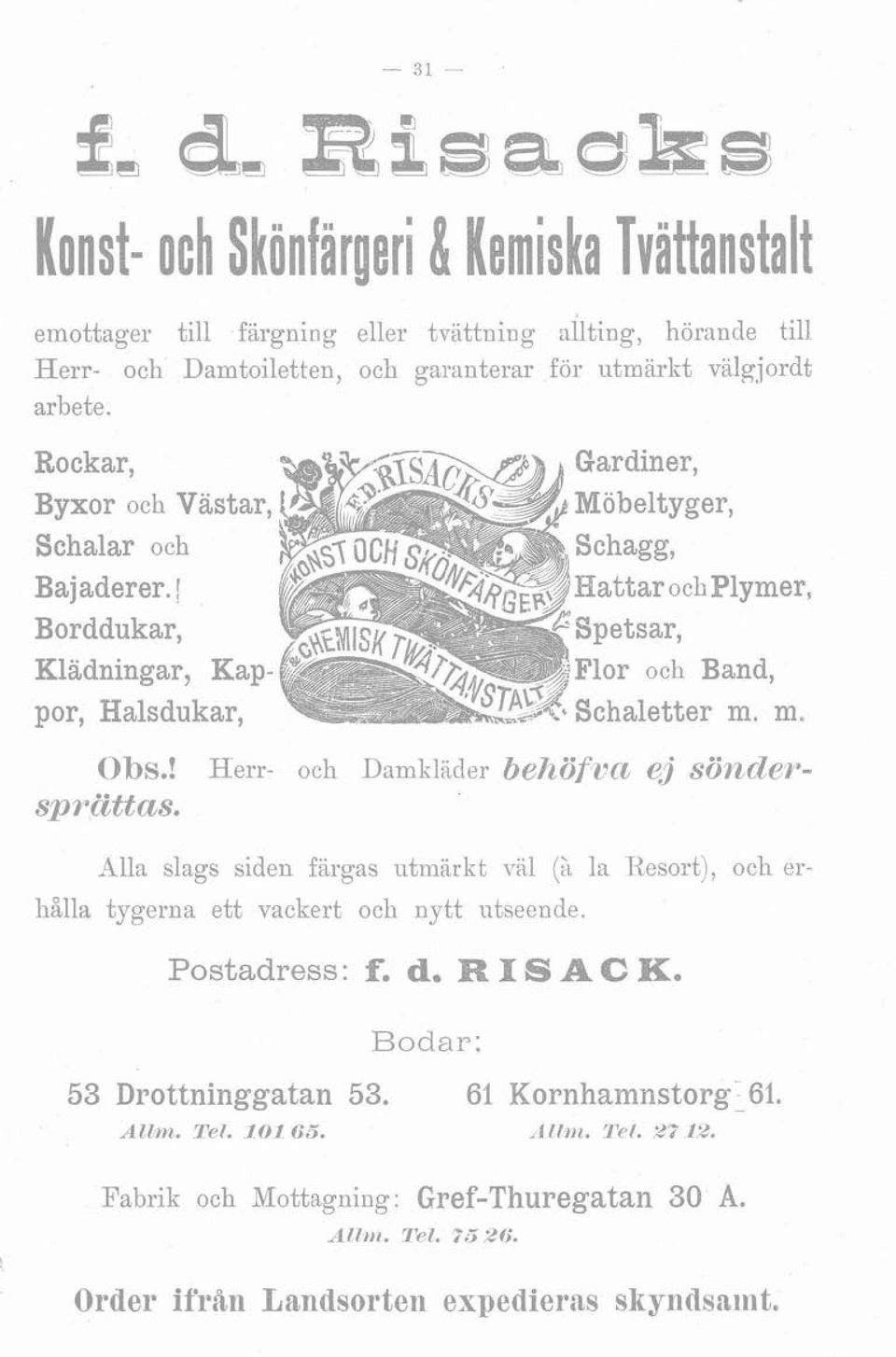 ! Herr- och Dambliider behöf~~cc ej söizderspruttas. Alla slags siden färgas utmiirkt viil (a la Resort), och er- hålla tygerna ett vackert och nytt utseende.