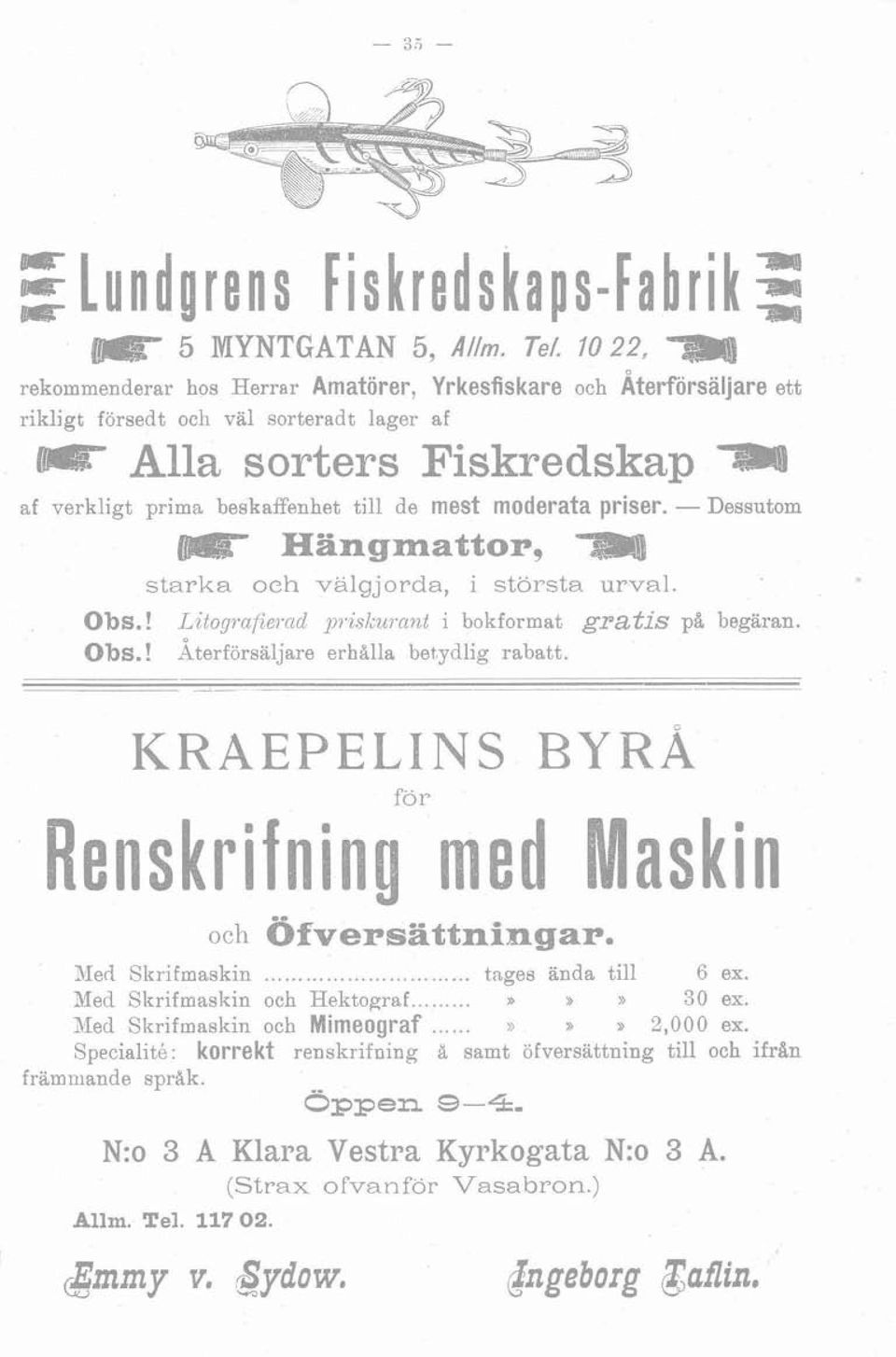moderata priser. - Dessutom H;aingnnia&tor, starka och valgjorda, i största urval. Obs.! Litogl-a/ievad y~.islcu7.ant i bokformat gratis på begäran. Obs.! aterförsäljare erhalla betydlig rabatt.