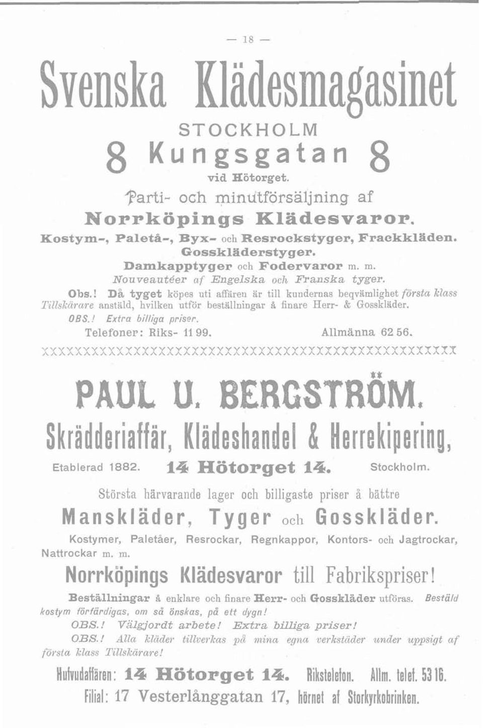 OBS. I Extra billiga priser. Telefoner: Riks- 11 99. Allmänna 62 56. STOCKHOLM r' Etablerad 1882. 614 R~t~pgJet 14, Stockholm.