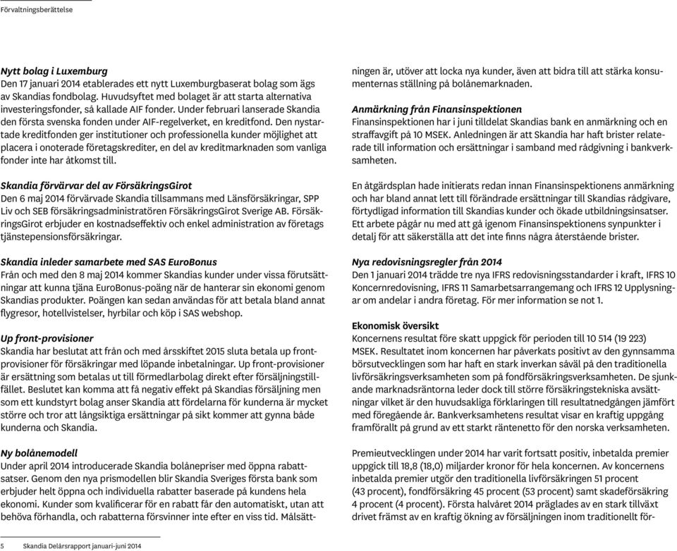 Den nystartade kreditfonden ger institutioner och professionella kunder möjlighet att placera i onoterade företagskrediter, en del av kreditmarknaden som vanliga fonder inte har åtkomst till.