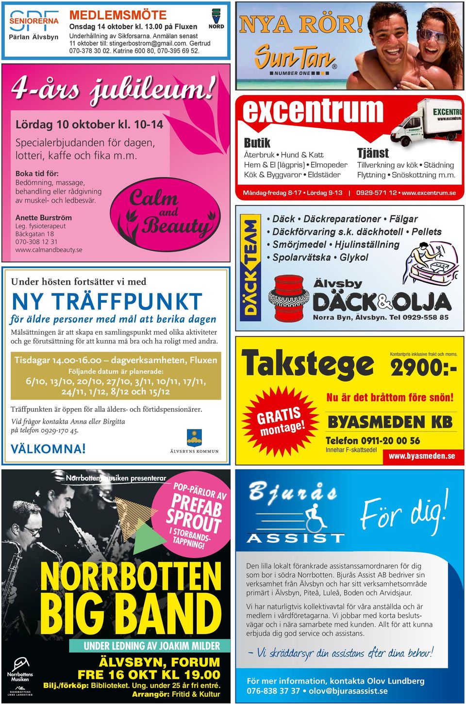 Butik Återbruk Hund & Katt Hem & El (lågpris) Elmopeder Kök & Byggvaror Eldstäder Tjänst Tillverkning av kök Städning Flyttning Snöskottning m.m. Måndag-fredag 8-17 Lördag 9-13 0929-571 12 www.