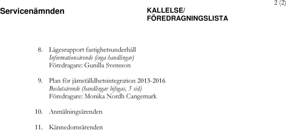 Föredragare: Gunilla Svensson 9.