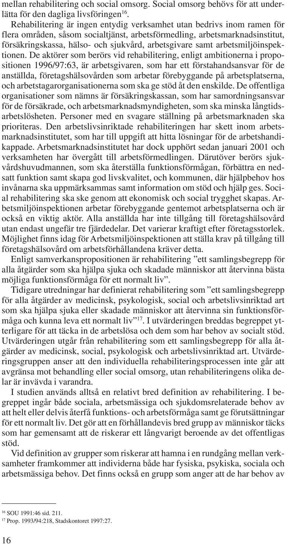 samt arbetsmiljöinspektionen.