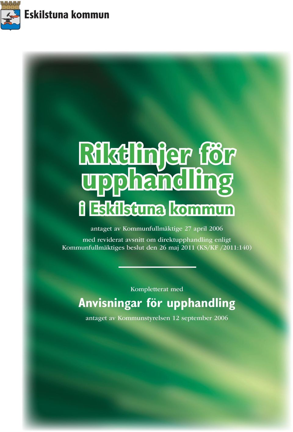 direktupphandling enligt Kommunfullmäktiges beslut den 26 maj 2011