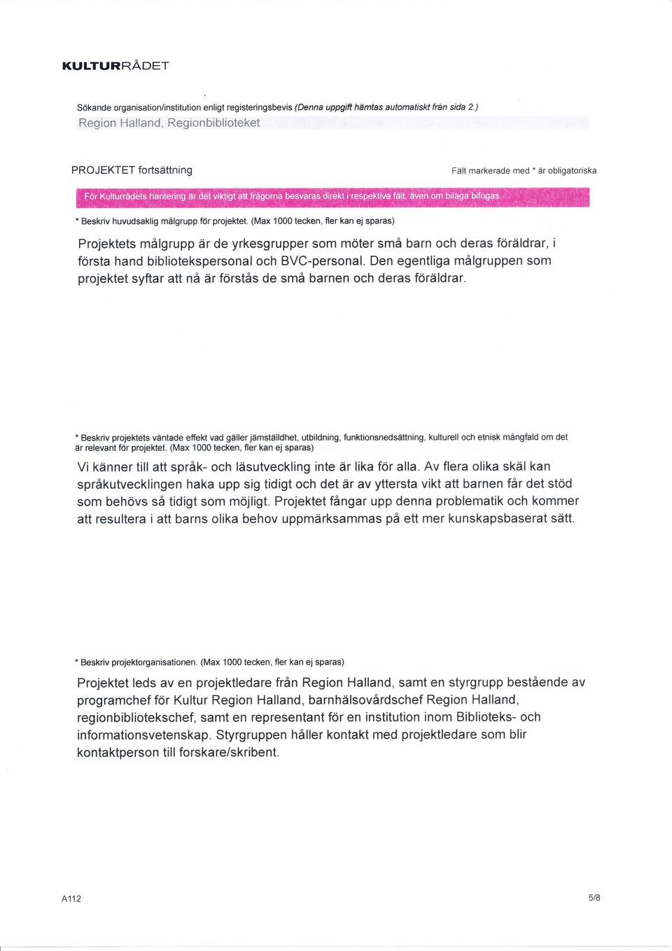 Den egentliga målgruppen som projektet syftar att nå är förstås de små barnen och deras föräldrar.