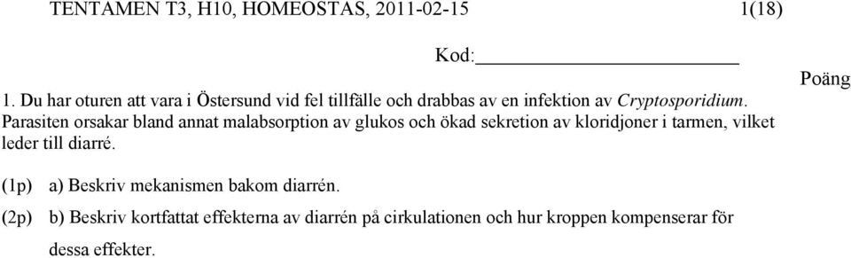 Parasiten orsakar bland annat malabsorption av glukos och ökad sekretion av kloridjoner i tarmen, vilket