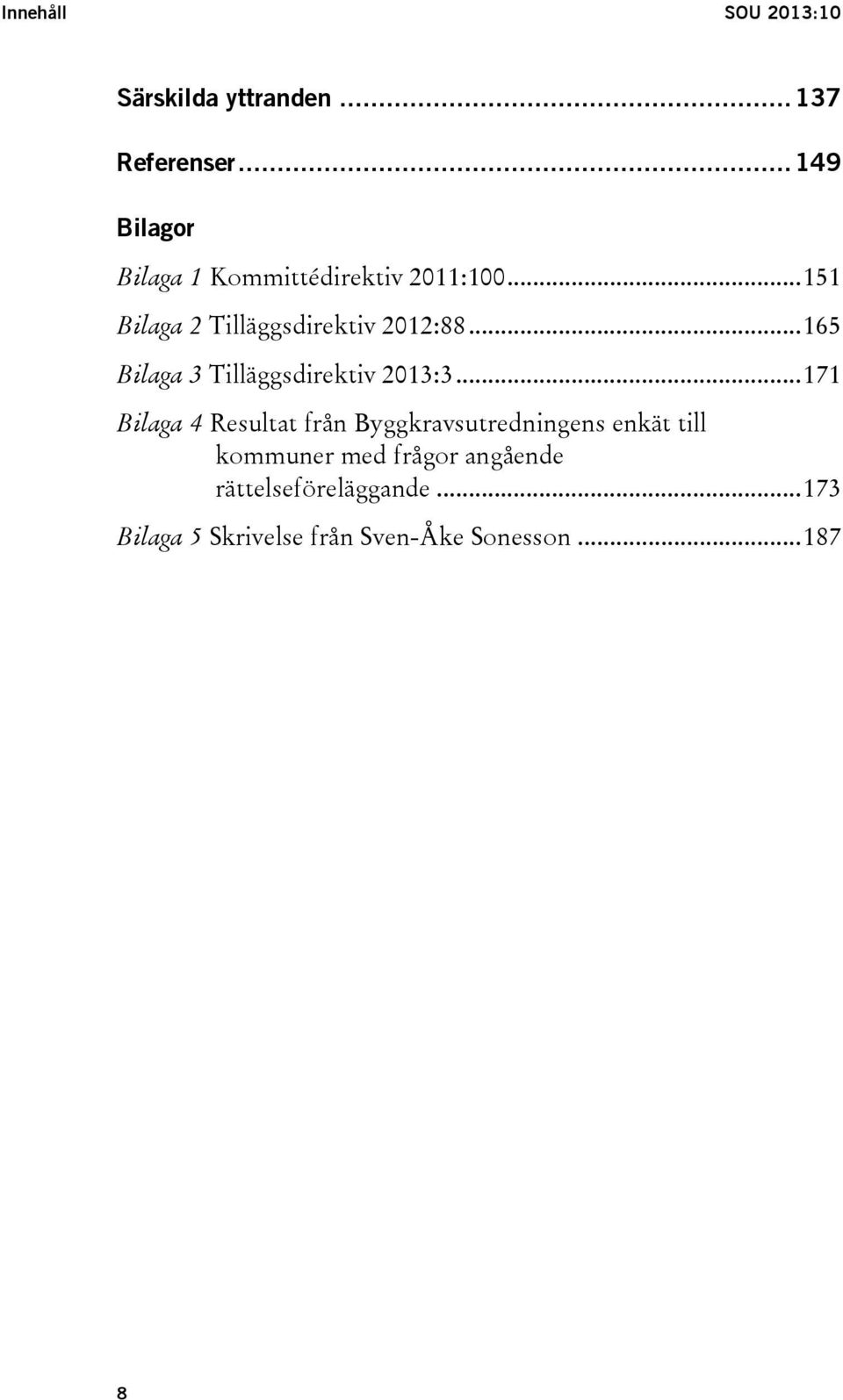 .. 165 Bilaga 3 Tilläggsdirektiv 2013:3.