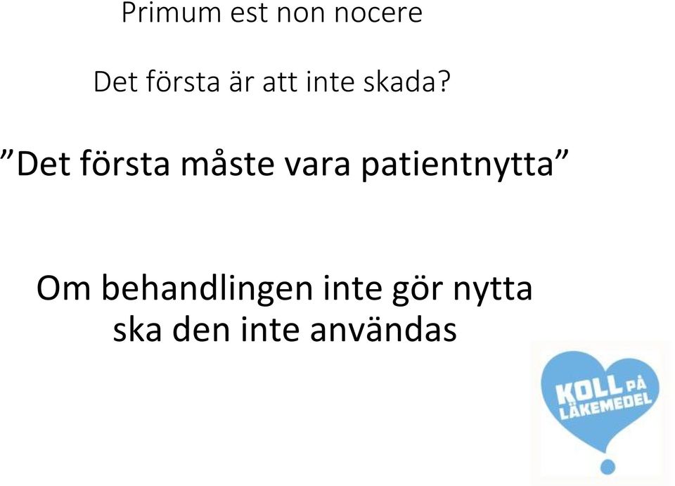Det första måste vara patientnytta