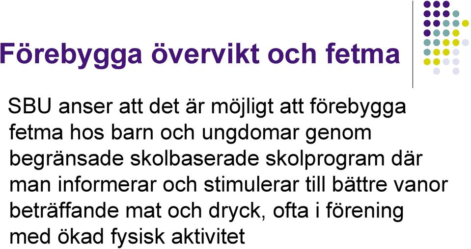 skolbaserade skolprogram där man informerar och stimulerar till