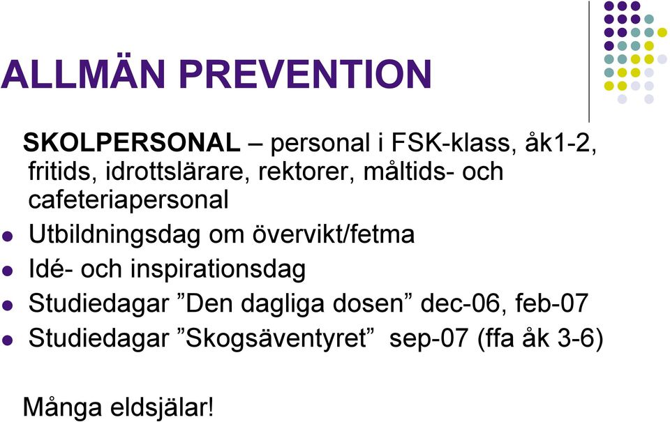 om övervikt/fetma Idé- och inspirationsdag Studiedagar Den dagliga dosen