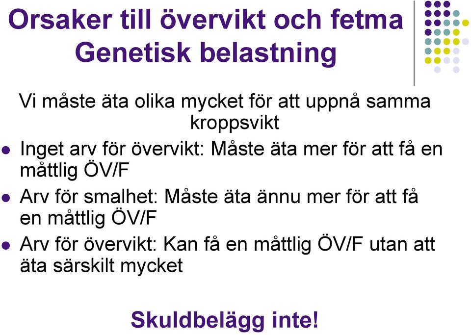 en måttlig ÖV/F Arv för smalhet: Måste äta ännu mer för att få en måttlig ÖV/F