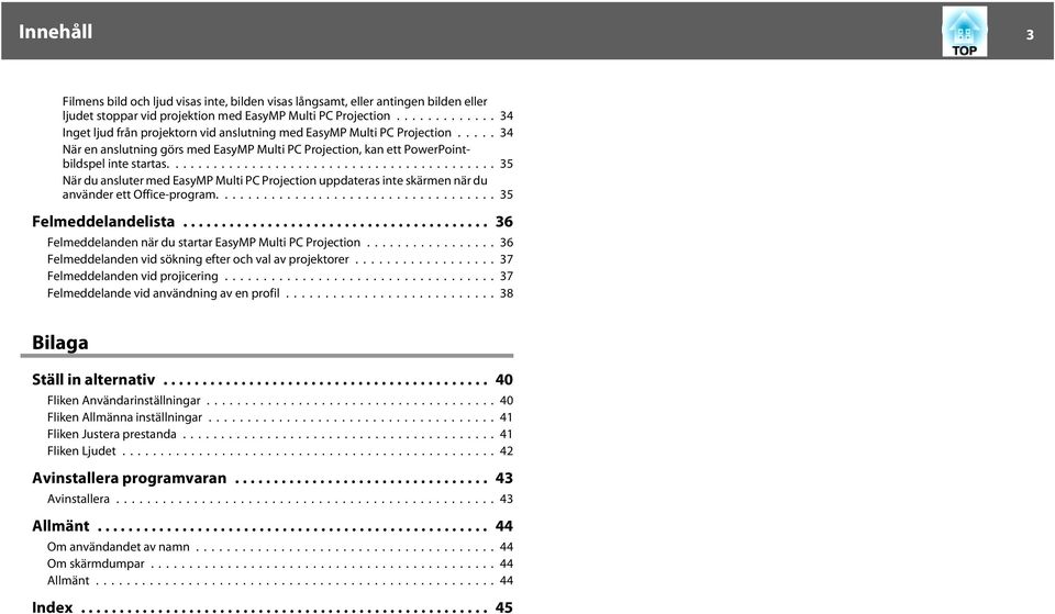 .. 35 När du nsluter med EsyMP Multi PC Projection uppdters inte skärmen när du nvänder ett Office-progrm...35 Felmeddelndelist... 36 Felmeddelnden när du strtr EsyMP Multi PC Projection.