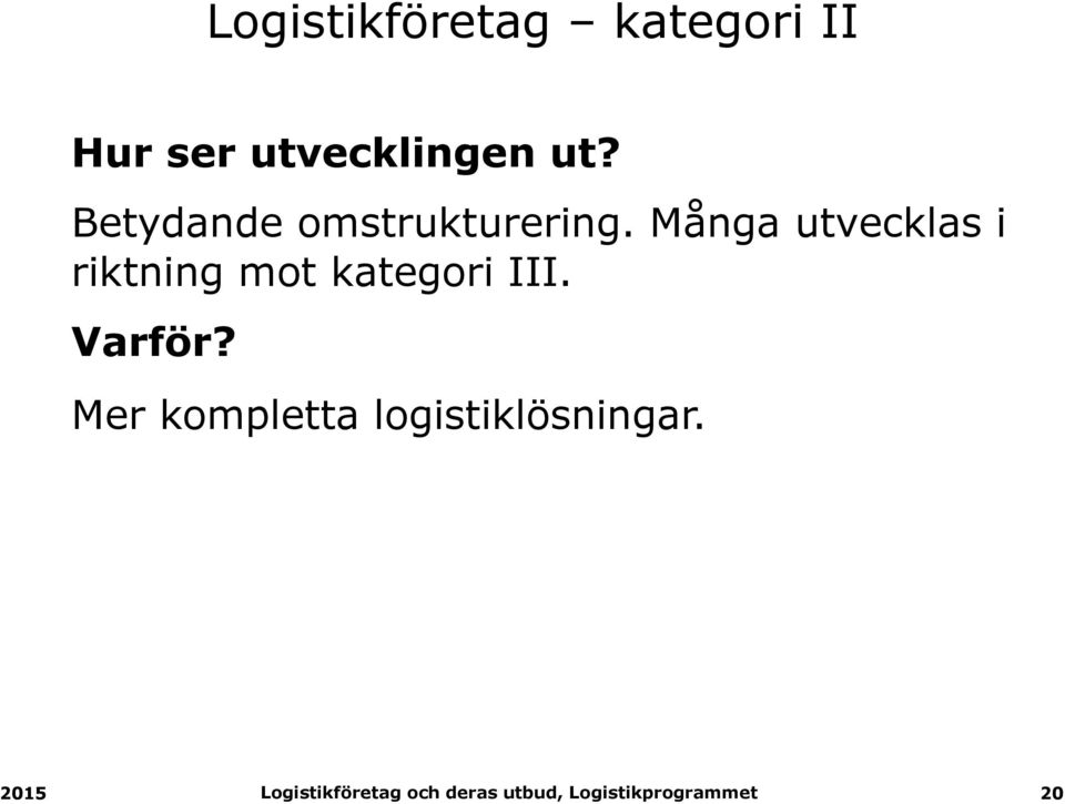 Betydande omstrukturering.