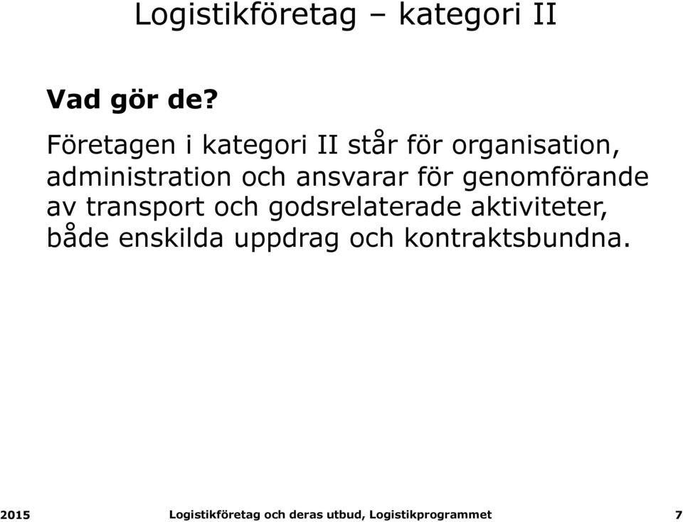 administration och ansvarar för genomförande av